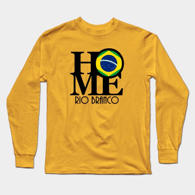 HOME Rio Branco Brazil Long Sleeve T-Shirt by Brazil